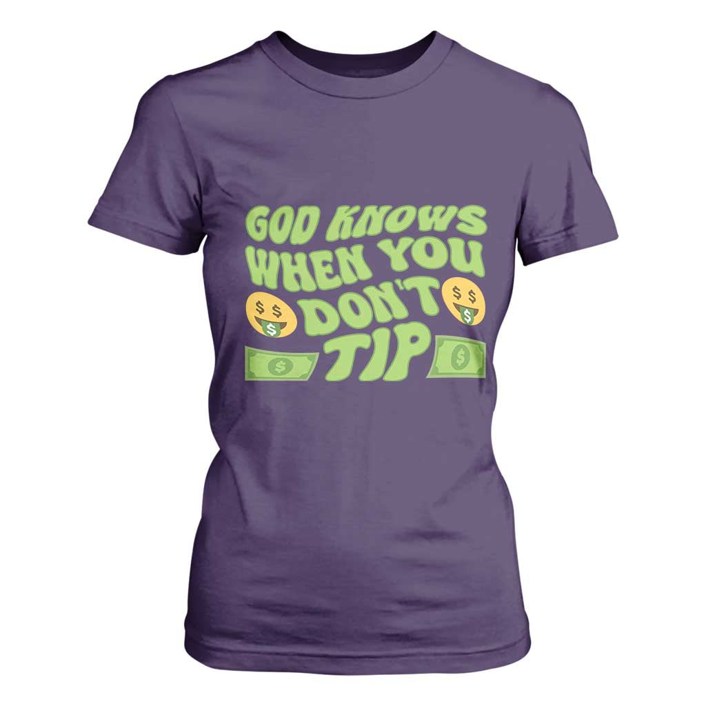 Funny God Know When You Don't Tip T Shirt For Women TS09 Purple Print Your Wear