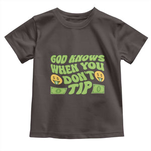 Funny God Know When You Don't Tip Toddler T Shirt TS09 Dark Chocolate Print Your Wear