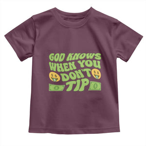 Funny God Know When You Don't Tip Toddler T Shirt TS09 Maroon Print Your Wear