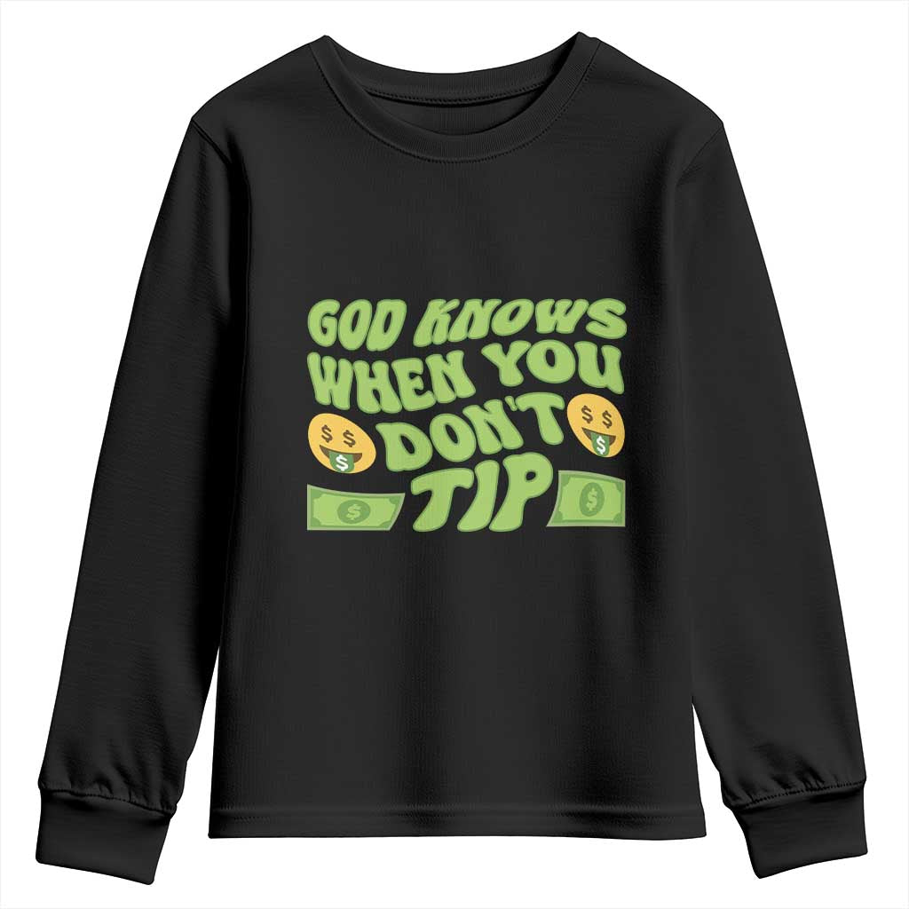 Funny God Know When You Don't Tip Youth Sweatshirt TS09 Black Print Your Wear