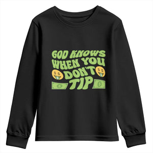 Funny God Know When You Don't Tip Youth Sweatshirt TS09 Black Print Your Wear