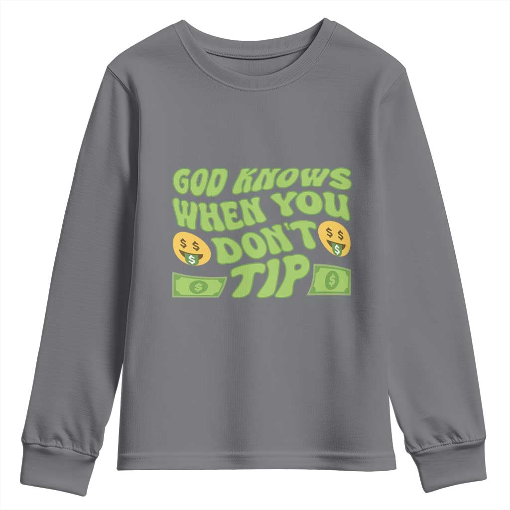 Funny God Know When You Don't Tip Youth Sweatshirt TS09 Charcoal Print Your Wear
