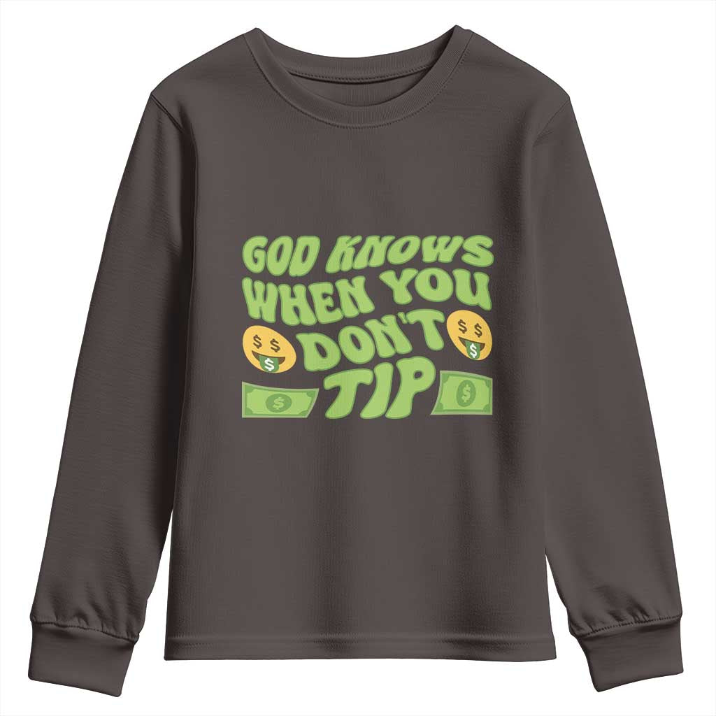 Funny God Know When You Don't Tip Youth Sweatshirt TS09 Dark Chocolate Print Your Wear