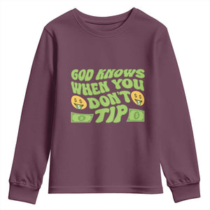 Funny God Know When You Don't Tip Youth Sweatshirt TS09 Maroon Print Your Wear