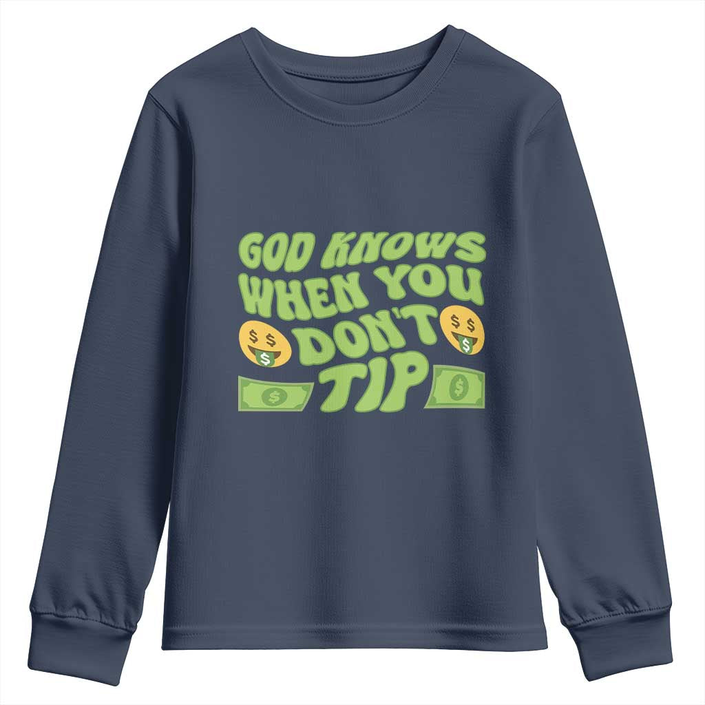 Funny God Know When You Don't Tip Youth Sweatshirt TS09 Navy Print Your Wear