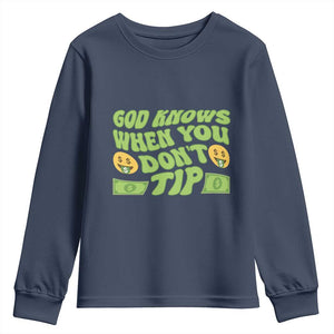 Funny God Know When You Don't Tip Youth Sweatshirt TS09 Navy Print Your Wear