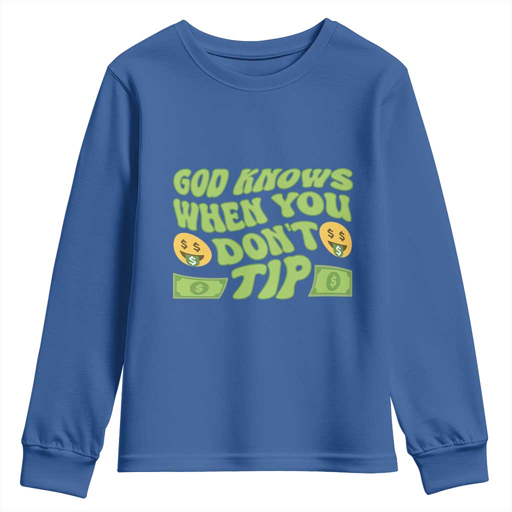 Funny God Know When You Don't Tip Youth Sweatshirt TS09 Royal Blue Print Your Wear