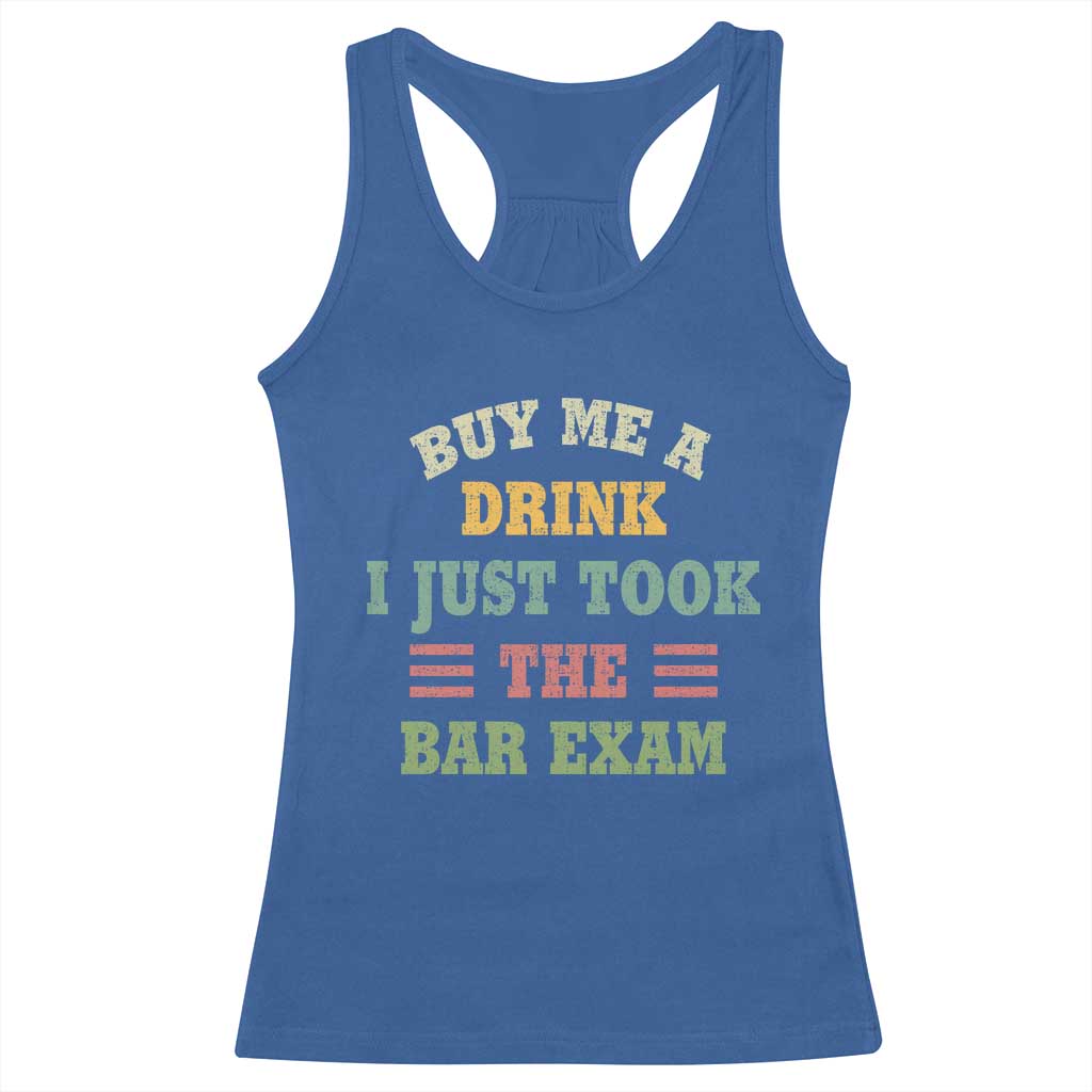 Law Practitioner Racerback Tank Top Buy Me A Drink I Just Took The Bar Exam Law School TS09 Royal Blue Print Your Wear