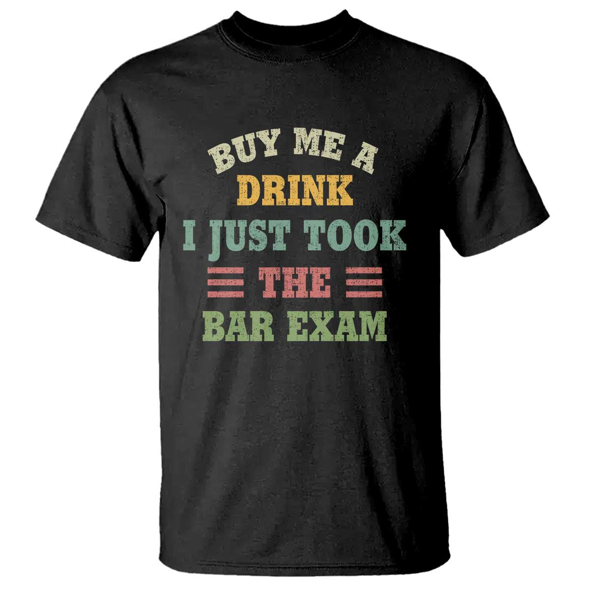 Law Practitioner T Shirt Buy Me A Drink I Just Took The Bar Exam Law School TS09 Black Print Your Wear