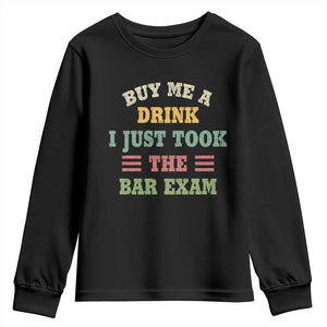 Law Practitioner Youth Sweatshirt Buy Me A Drink I Just Took The Bar Exam Law School TS09 Black Print Your Wear