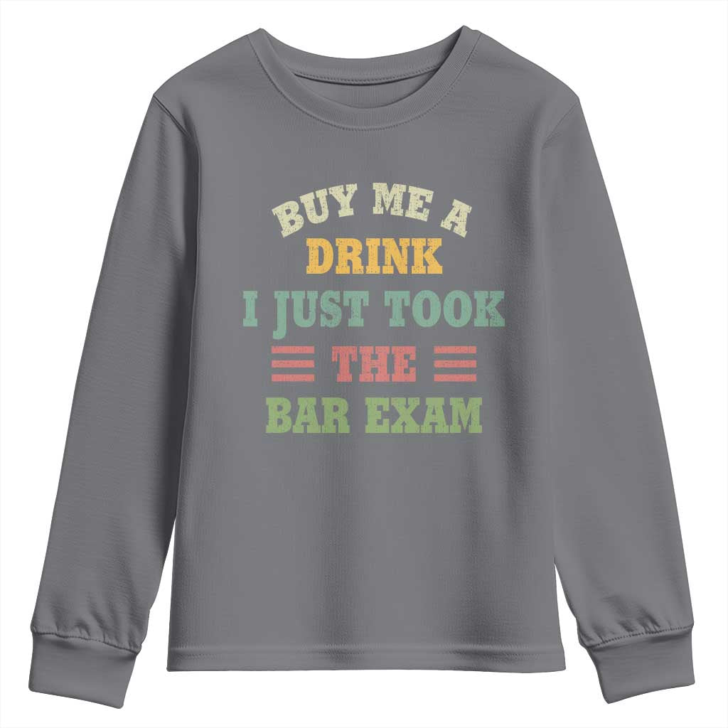 Law Practitioner Youth Sweatshirt Buy Me A Drink I Just Took The Bar Exam Law School TS09 Charcoal Print Your Wear