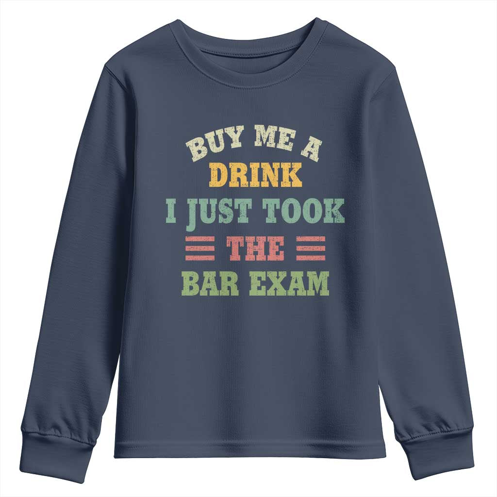 Law Practitioner Youth Sweatshirt Buy Me A Drink I Just Took The Bar Exam Law School TS09 Navy Print Your Wear