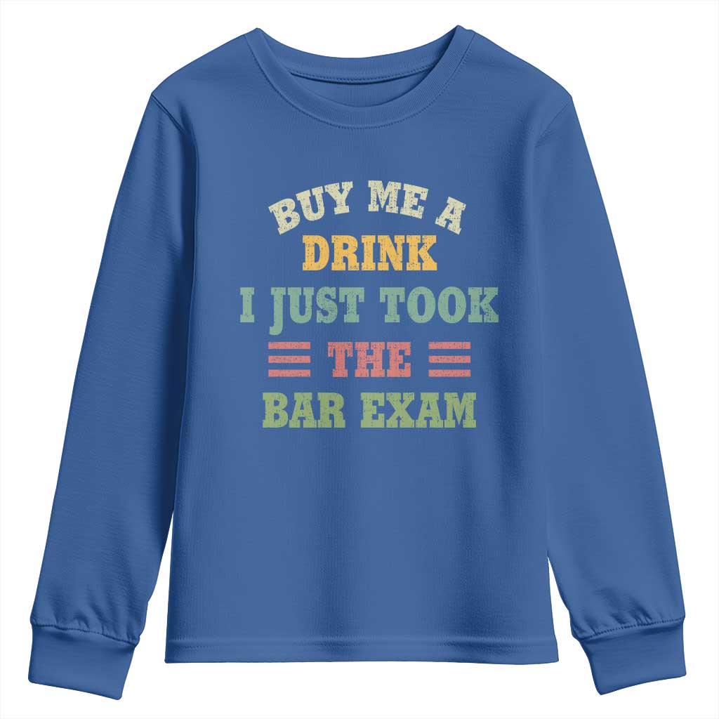 Law Practitioner Youth Sweatshirt Buy Me A Drink I Just Took The Bar Exam Law School TS09 Royal Blue Print Your Wear