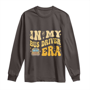 In My Bus Driver Era Long Sleeve Shirt TS09 Dark Chocolate Print Your Wear