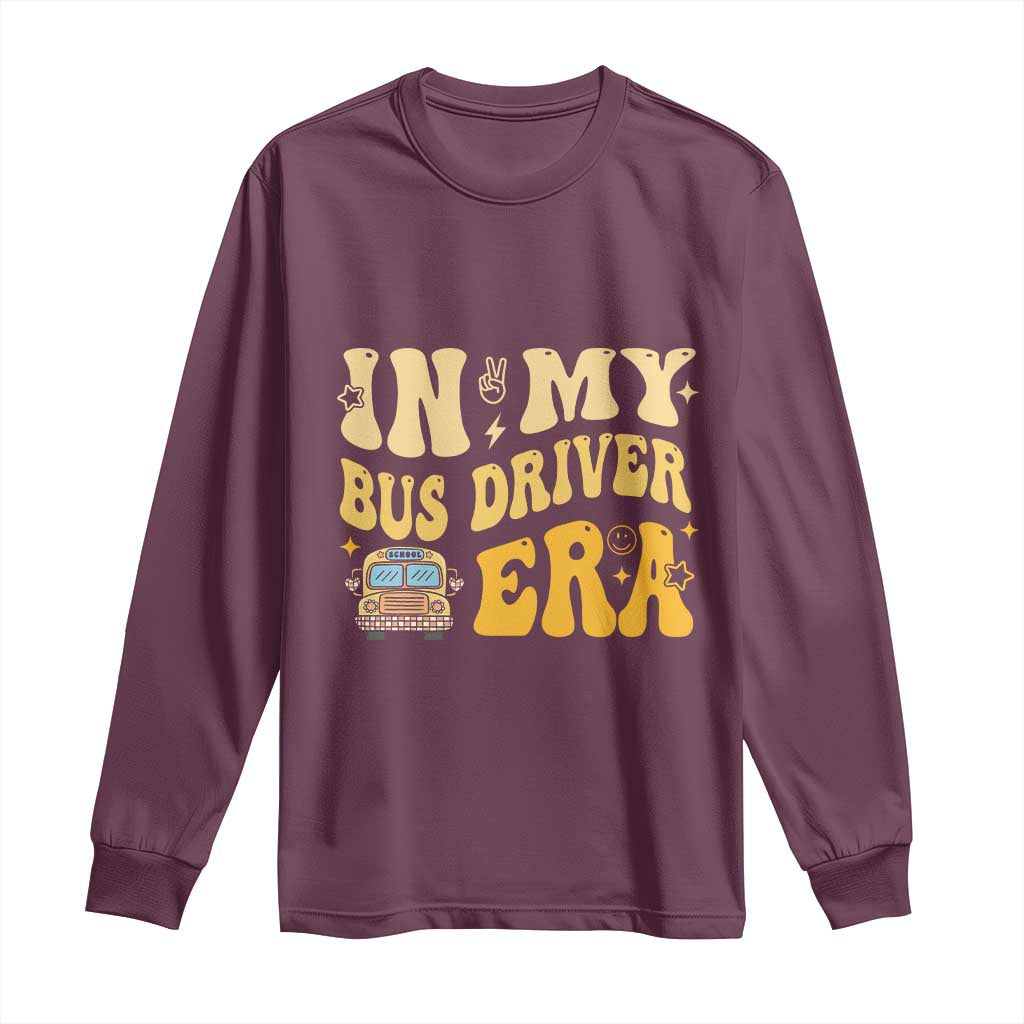 In My Bus Driver Era Long Sleeve Shirt TS09 Maroon Print Your Wear