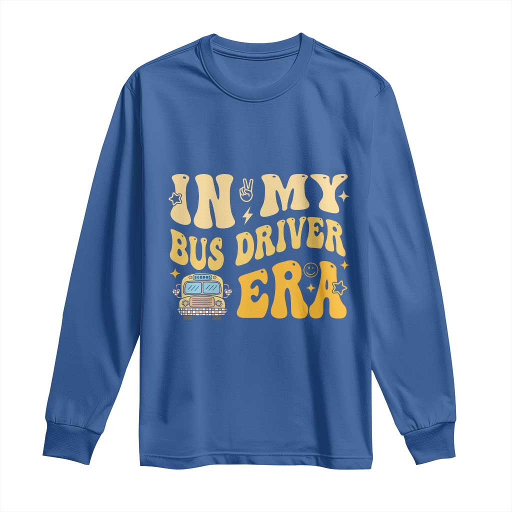 In My Bus Driver Era Long Sleeve Shirt TS09 Royal Blue Print Your Wear