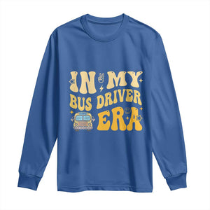 In My Bus Driver Era Long Sleeve Shirt TS09 Royal Blue Print Your Wear