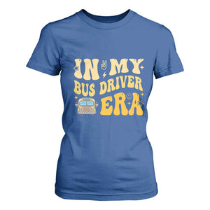 In My Bus Driver Era T Shirt For Women TS09 Royal Blue Print Your Wear