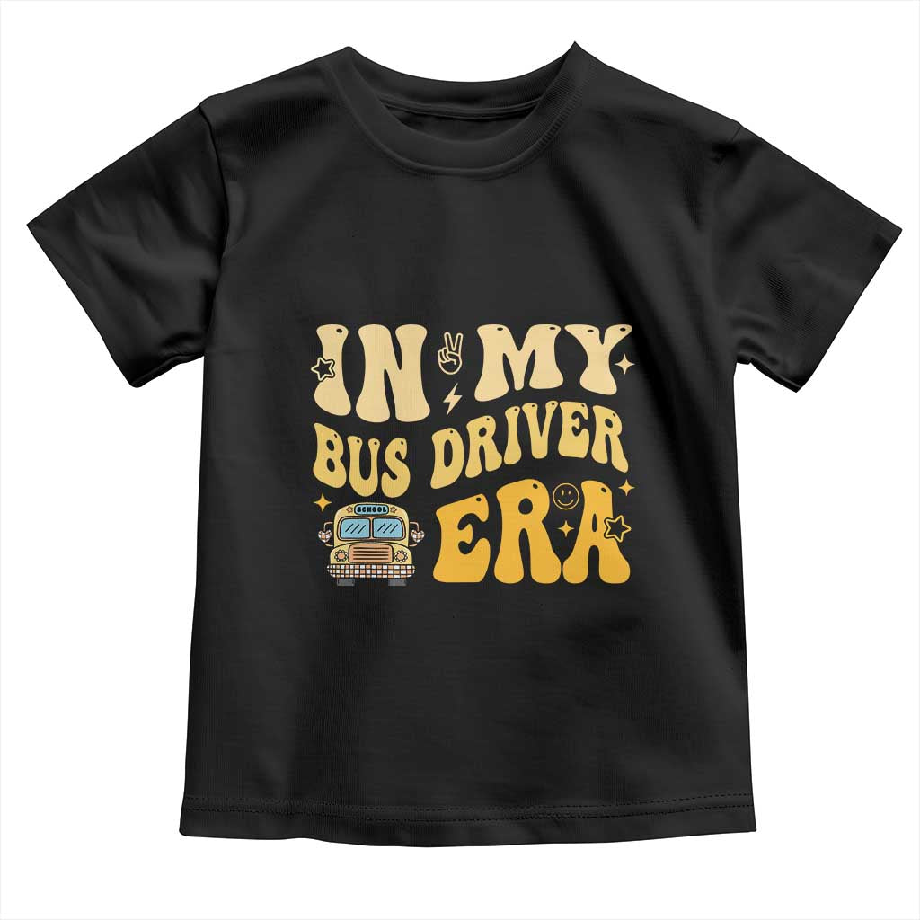 In My Bus Driver Era Toddler T Shirt TS09 Black Print Your Wear
