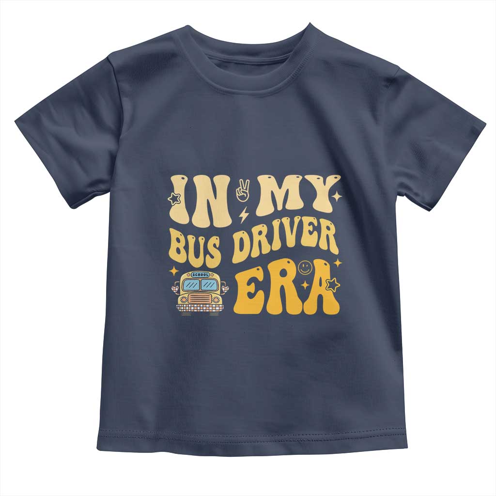 In My Bus Driver Era Toddler T Shirt TS09 Navy Print Your Wear