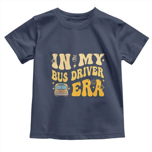 In My Bus Driver Era Toddler T Shirt TS09 Navy Print Your Wear