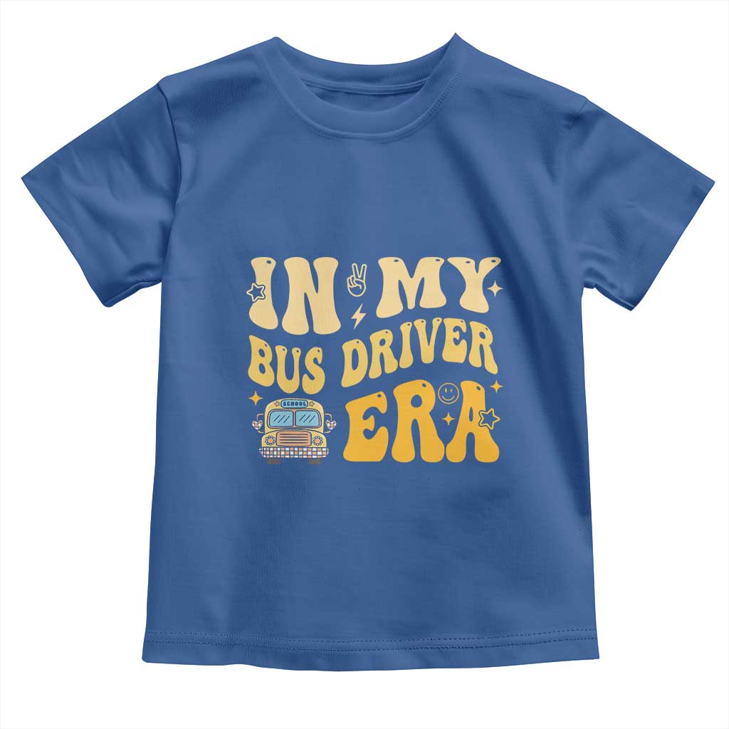 In My Bus Driver Era Toddler T Shirt TS09 Royal Blue Print Your Wear