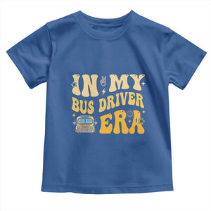 In My Bus Driver Era Toddler T Shirt TS09 Royal Blue Print Your Wear