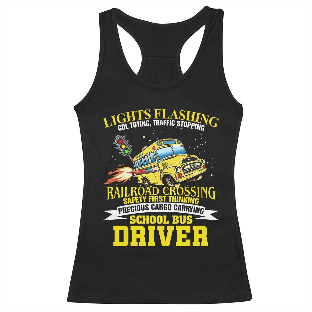 School Bus Drive Racerback Tank Top I Am A Lights Flashing Cdl Toting Traffic Stopping TS09 Black Print Your Wear