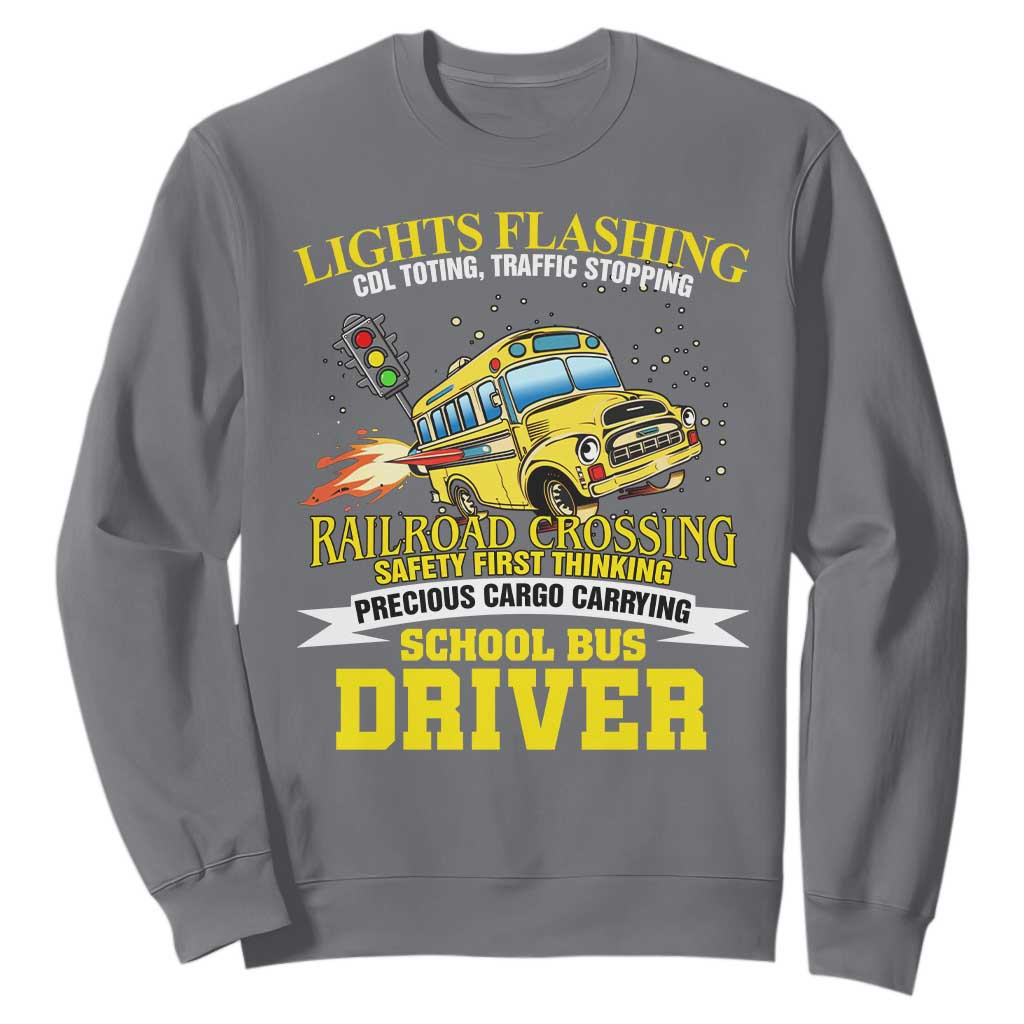 School Bus Drive Sweatshirt I Am A Lights Flashing Cdl Toting Traffic Stopping TS09 Charcoal Print Your Wear