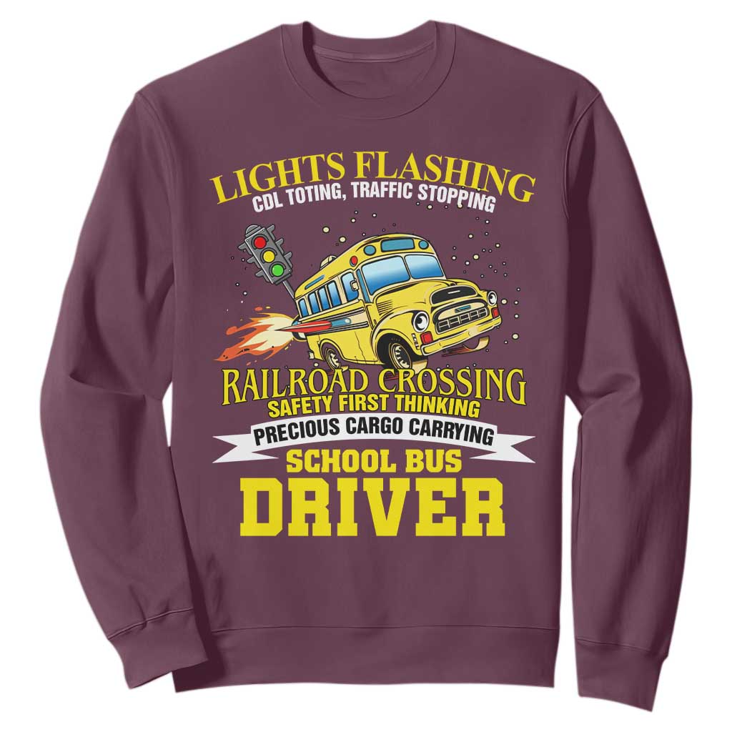School Bus Drive Sweatshirt I Am A Lights Flashing Cdl Toting Traffic Stopping TS09 Maroon Print Your Wear