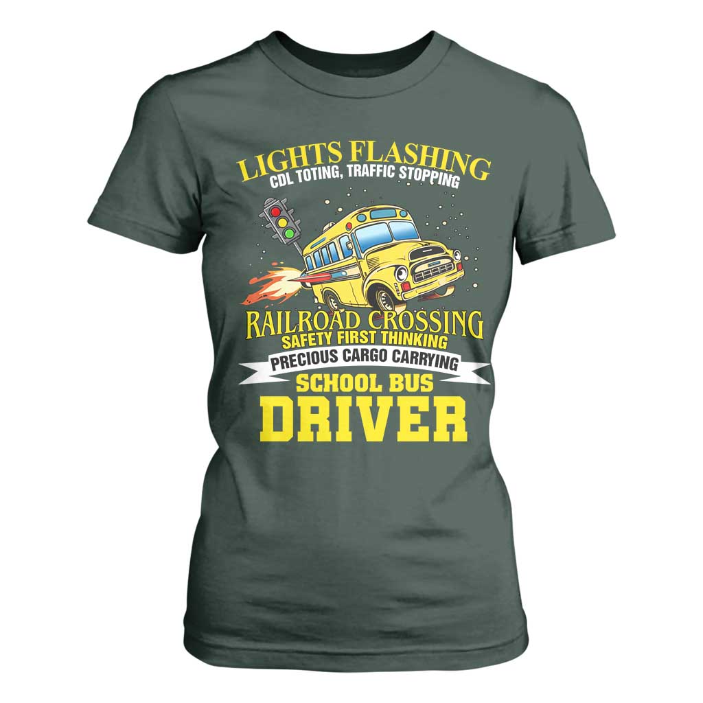 School Bus Drive T Shirt For Women I Am A Lights Flashing Cdl Toting Traffic Stopping TS09 Dark Forest Green Print Your Wear