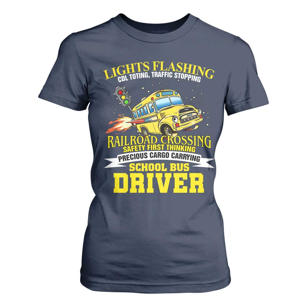 School Bus Drive T Shirt For Women I Am A Lights Flashing Cdl Toting Traffic Stopping TS09 Navy Print Your Wear