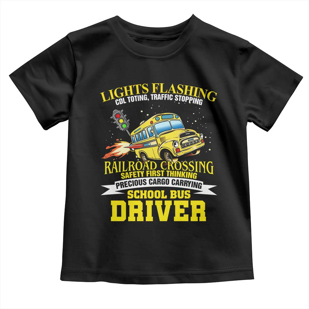 School Bus Drive Toddler T Shirt I Am A Lights Flashing Cdl Toting Traffic Stopping TS09 Black Print Your Wear