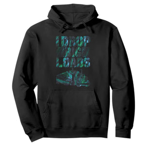 Truck Driver Hoodie I Drop Big Loads TS09 Black Print Your Wear