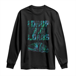 Truck Driver Long Sleeve Shirt I Drop Big Loads TS09 Black Print Your Wear