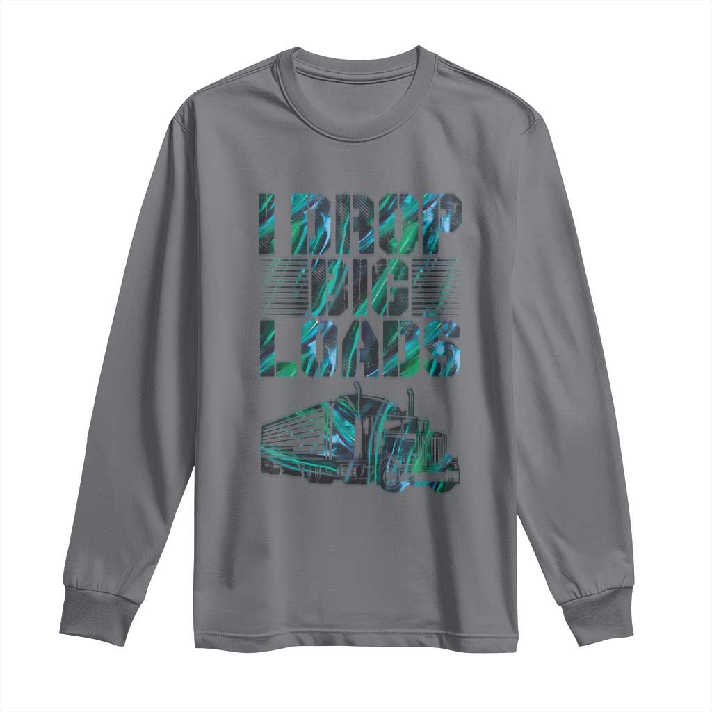 Truck Driver Long Sleeve Shirt I Drop Big Loads TS09 Charcoal Print Your Wear