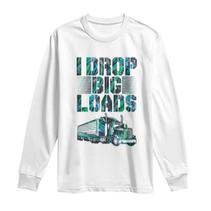 Truck Driver Long Sleeve Shirt I Drop Big Loads TS09 White Print Your Wear