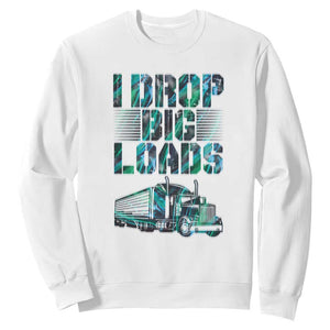 Truck Driver Sweatshirt I Drop Big Loads TS09 White Print Your Wear