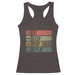 Truck Driver Racerback Tank Top Eat Sleep Drop Load Repeat TS09 Dark Chocolate Print Your Wear