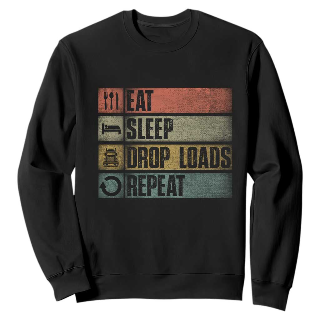 Truck Driver Sweatshirt Eat Sleep Drop Load Repeat TS09 Black Print Your Wear
