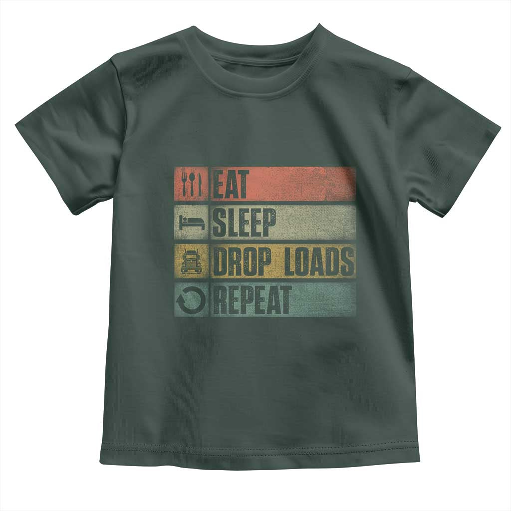 Truck Driver Toddler T Shirt Eat Sleep Drop Load Repeat TS09 Dark Forest Green Print Your Wear