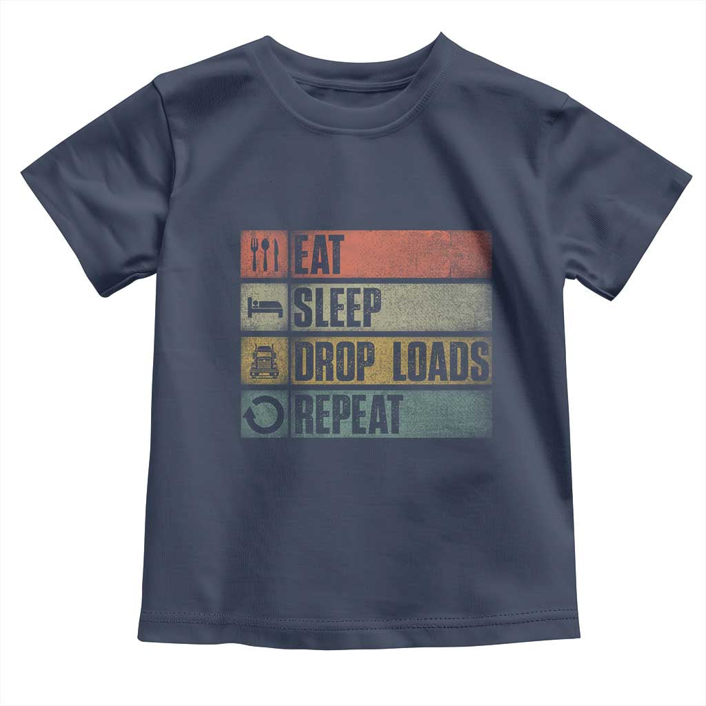 Truck Driver Toddler T Shirt Eat Sleep Drop Load Repeat TS09 Navy Print Your Wear