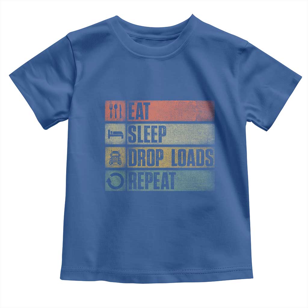 Truck Driver Toddler T Shirt Eat Sleep Drop Load Repeat TS09 Royal Blue Print Your Wear