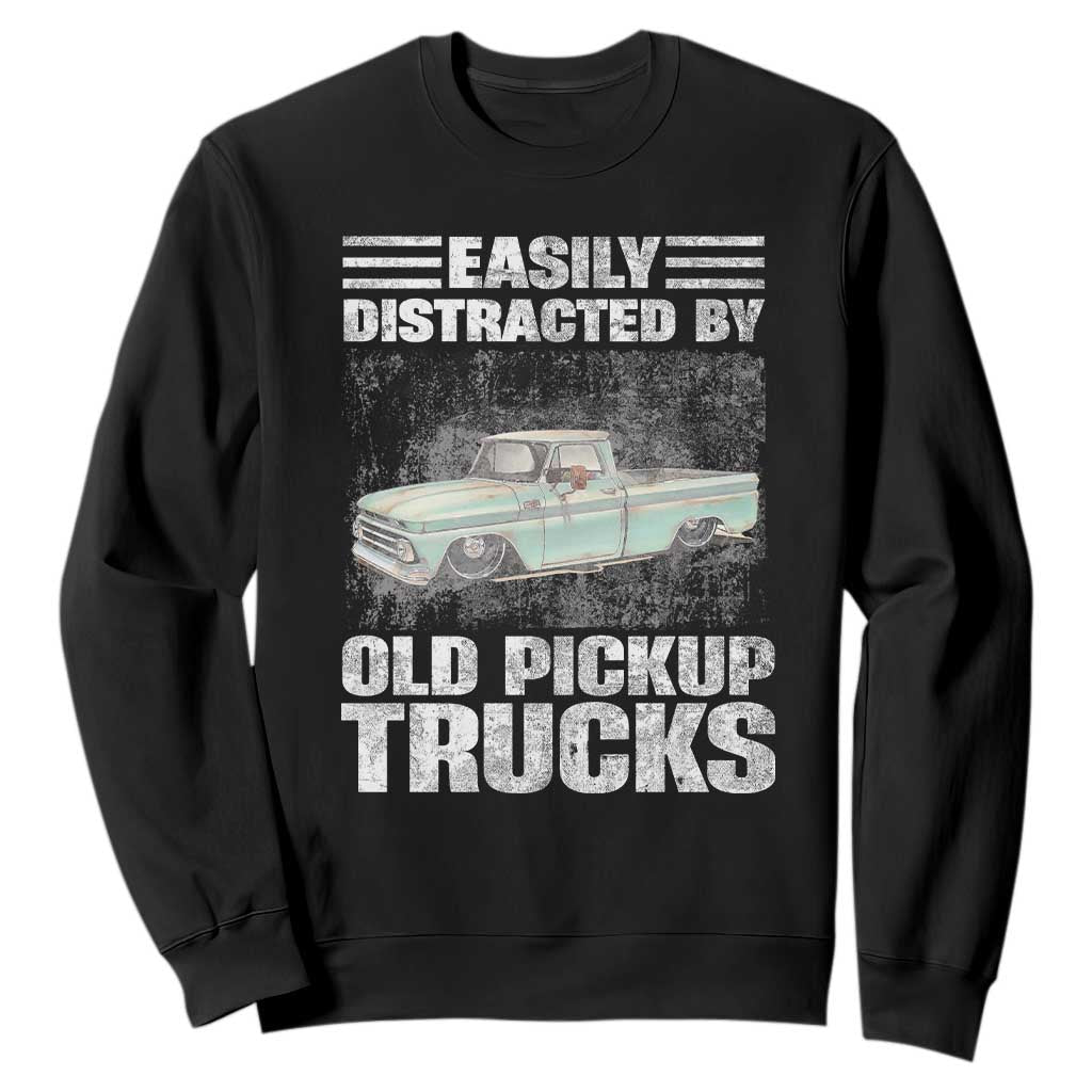Truck Driver Sweatshirt Easily Distracted By Old Pickup Trucks TS09 Black Print Your Wear