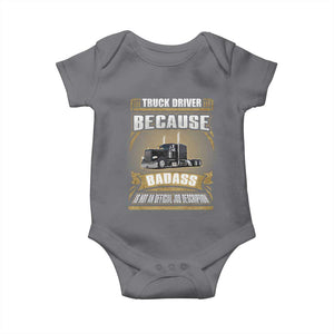 Truck Driver Baby Onesie Because Badass Is Not An Official Job Description TS09 Charcoal Print Your Wear