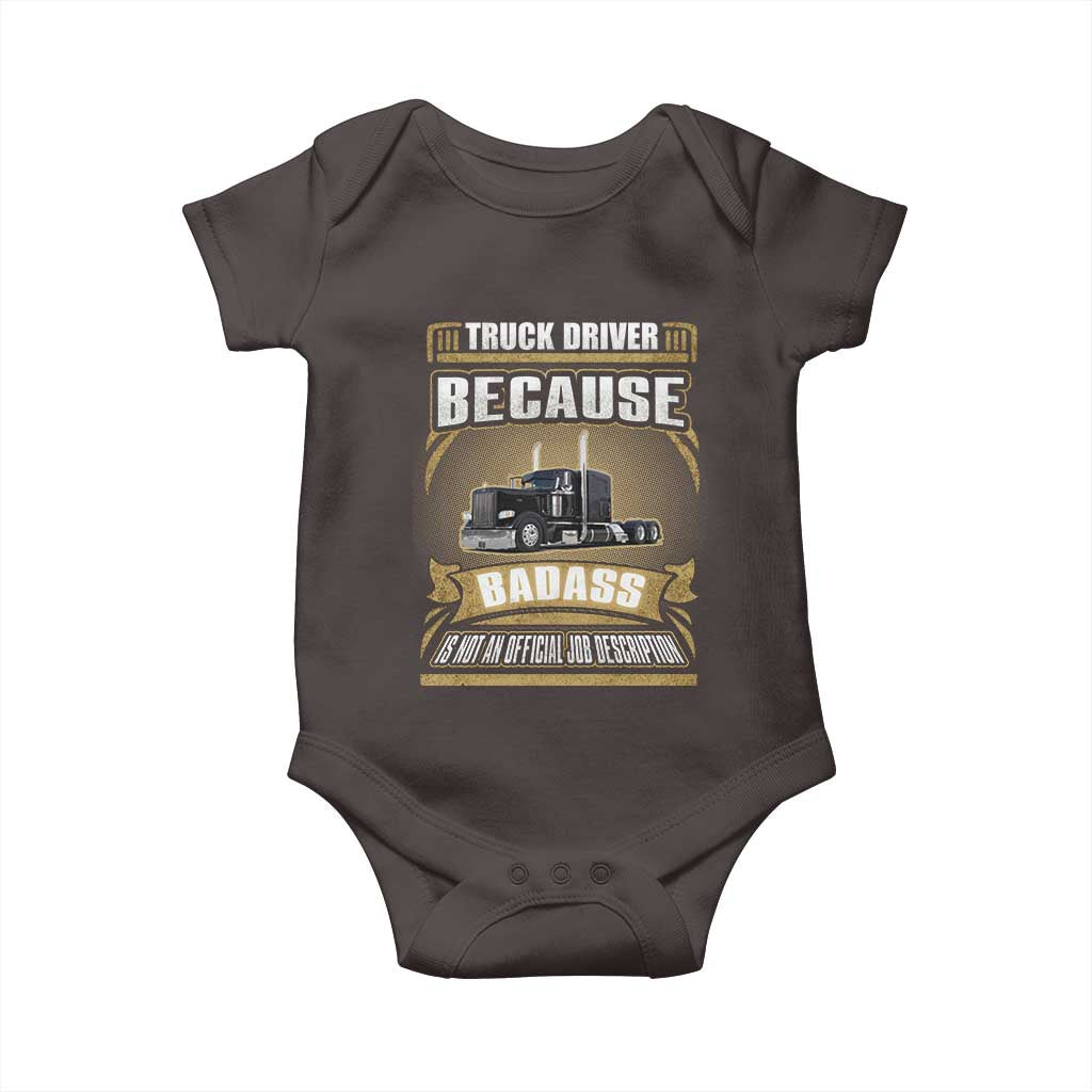 Truck Driver Baby Onesie Because Badass Is Not An Official Job Description TS09 Dark Chocolate Print Your Wear