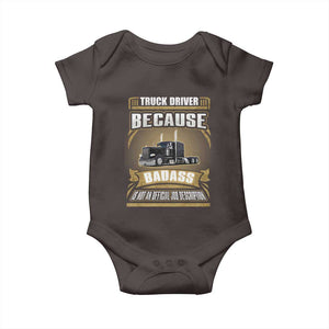 Truck Driver Baby Onesie Because Badass Is Not An Official Job Description TS09 Dark Chocolate Print Your Wear