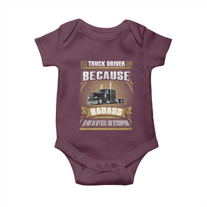 Truck Driver Baby Onesie Because Badass Is Not An Official Job Description TS09 Maroon Print Your Wear
