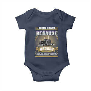 Truck Driver Baby Onesie Because Badass Is Not An Official Job Description TS09 Navy Print Your Wear