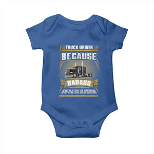 Truck Driver Baby Onesie Because Badass Is Not An Official Job Description TS09 Royal Blue Print Your Wear